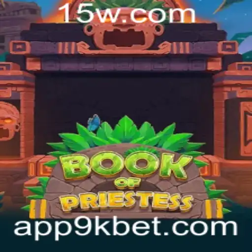 9kbet - Descubra o Fascinante Mundo de BookOfPriestess com 9kbet
