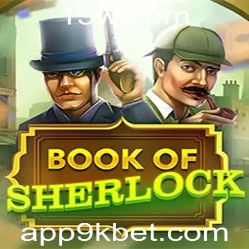 9kbet - Descubra o Fascinante Jogo BookOfSherlock na Plataforma 9kbet