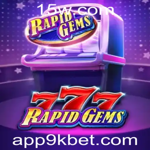 9kbet - Explorando as Aventuras de RapidGems777: Um Guia Completo